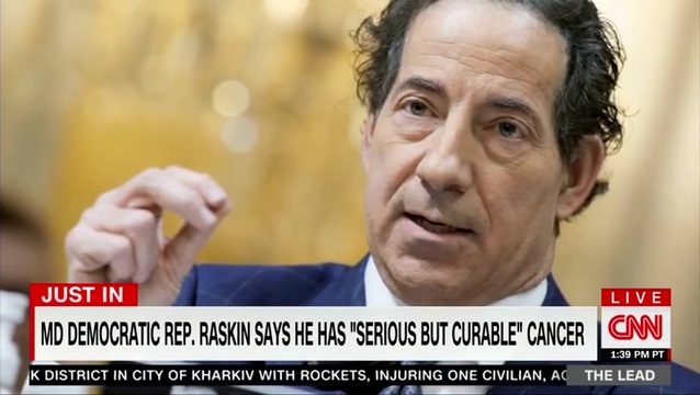 CNN: Dem Rep. Jamie Raskin Announces He Has ‘Serious but Curable’ Cancer