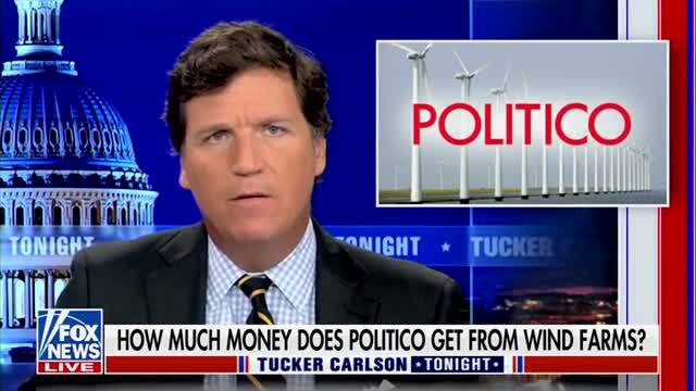 Tucker to Politico ‘Taking Money’ From Wind Farms: Why Didn’t You Disclose in Your Article that You’re a ‘Hooker?’
